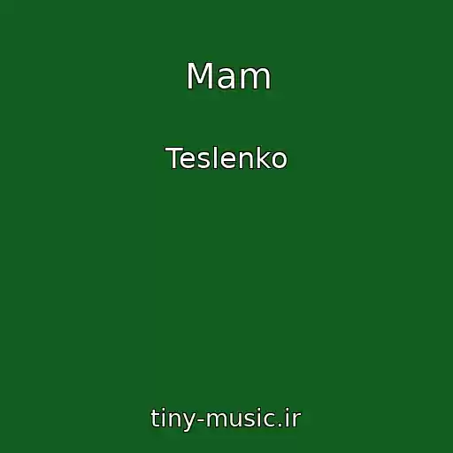 کاور آهنگ Mam از Teslenko