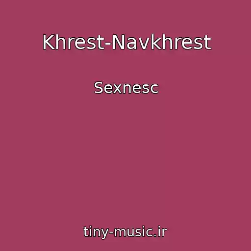 کاور آهنگ Khrest-Navkhrest از Sexnesc