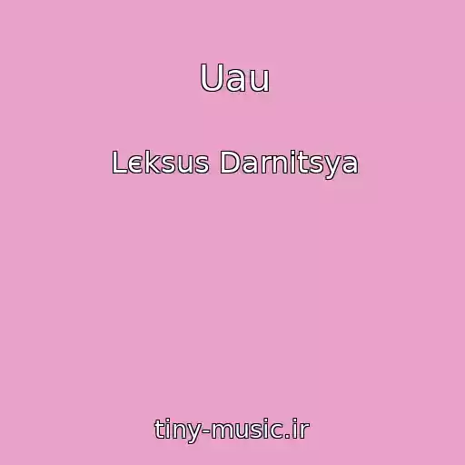 کاور آهنگ Uau از Lєksus Darnitsya