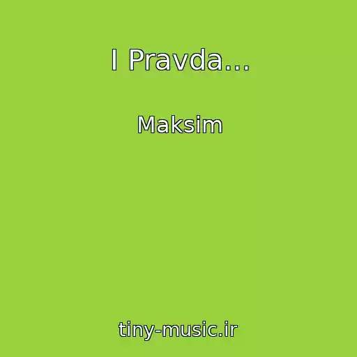 کاور آهنگ I Pravda... از Maksim