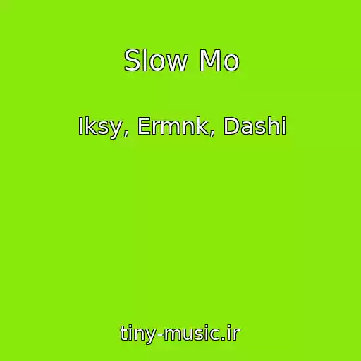 کاور آهنگ Slow Mo از Iksy, Ermnk, Dashi