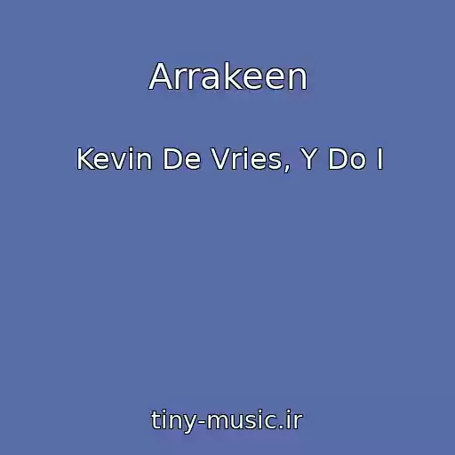 کاور آهنگ Arrakeen از Kevin De Vries, Y Do I