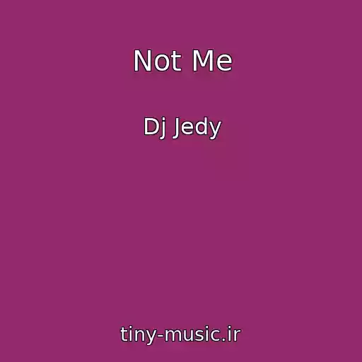 کاور آهنگ Not Me از Dj Jedy