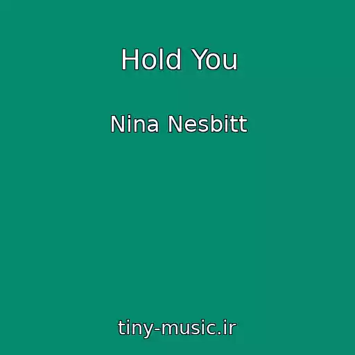 کاور آهنگ Hold You از Nina Nesbitt