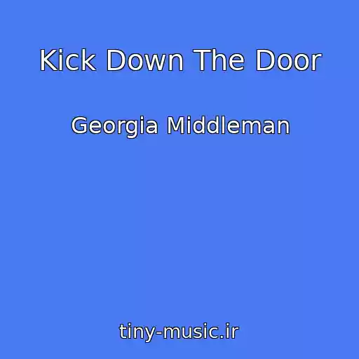 کاور آهنگ Kick Down The Door از Georgia Middleman