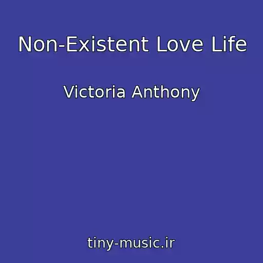 کاور آهنگ Non-Existent Love Life از Victoria Anthony