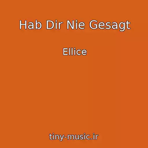 کاور آهنگ Hab Dir Nie Gesagt از Ellice