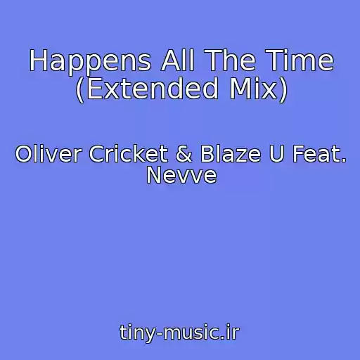 کاور آهنگ Happens All The Time (Extended Mix) از Oliver Cricket & Blaze U Feat. Nevve