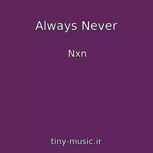 کاور آهنگ Always Never از Nxn