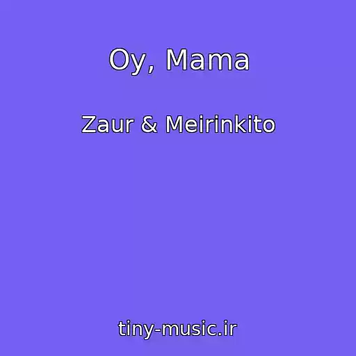 کاور آهنگ Oy, Mama از Zaur & Meirinkito