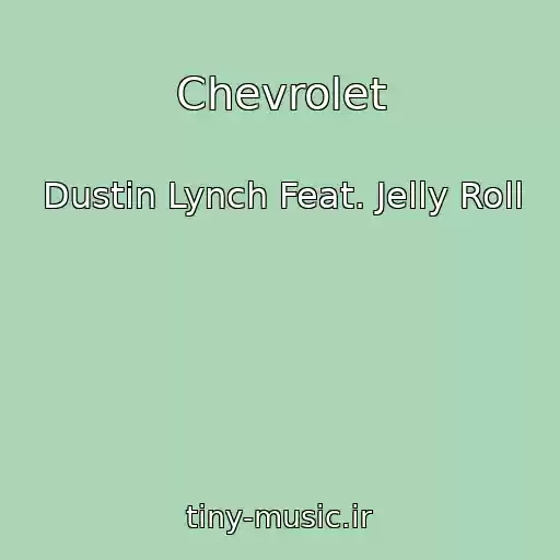 کاور آهنگ Chevrolet از Dustin Lynch Feat. Jelly Roll