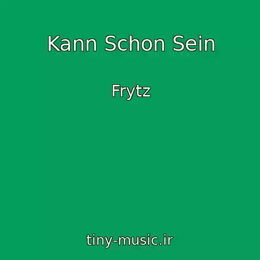 کاور آهنگ Kann Schon Sein از Frytz
