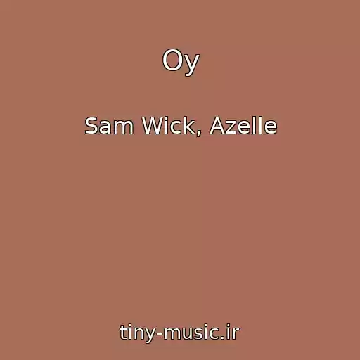 کاور آهنگ Oy از Sam Wick, Azelle