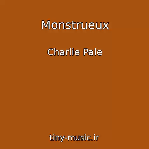 کاور آهنگ Monstrueux از Charlie Pale