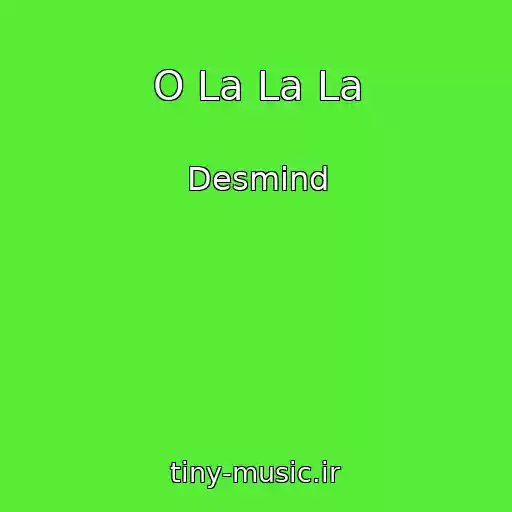 کاور آهنگ O La La La از Desmind