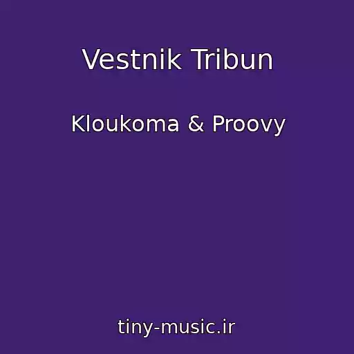 کاور آهنگ Vestnik Tribun از Kloukoma & Proovy