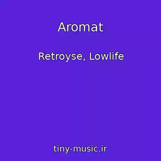کاور آهنگ Aromat از Retroyse, Lowlife