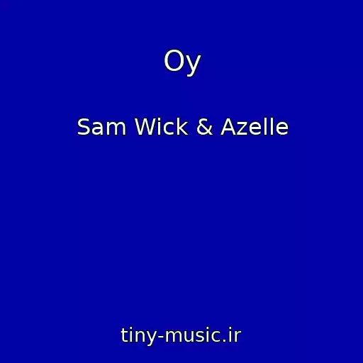کاور آهنگ Oy از Sam Wick & Azelle