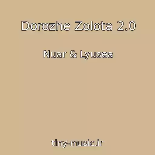 کاور آهنگ Dorozhe Zolota 2.0 از Nuar & Lyusea