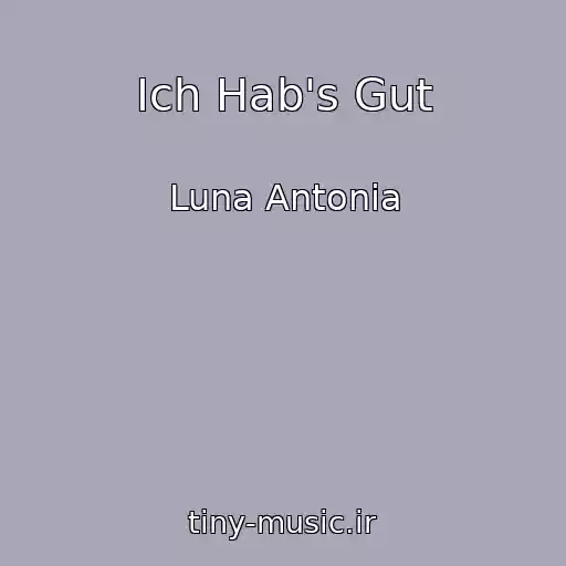 کاور آهنگ Ich Hab's Gut از Luna Antonia
