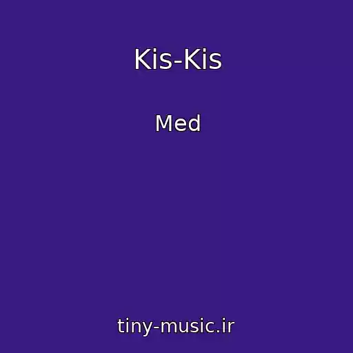 کاور آهنگ Kis-Kis از Med