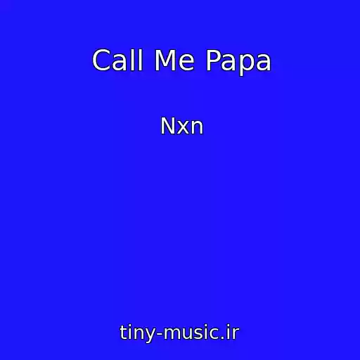 کاور آهنگ Call Me Papa از Nxn