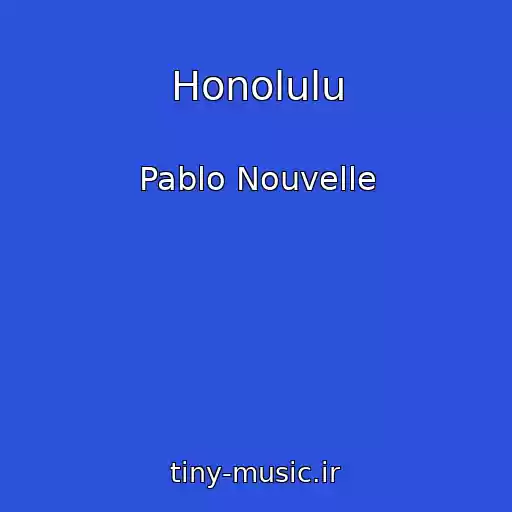 کاور آهنگ Honolulu از Pablo Nouvelle