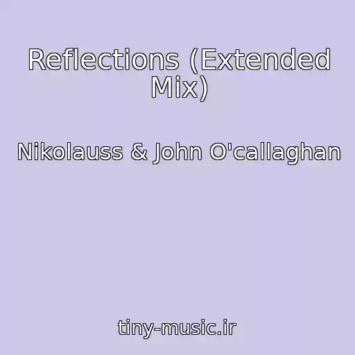 کاور آهنگ Reflections (Extended Mix) از Nikolauss & John O'callaghan