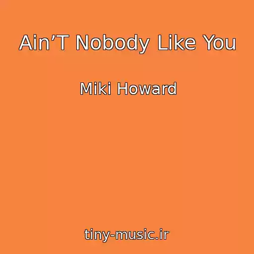 کاور آهنگ Ain’T Nobody Like You از Miki Howard