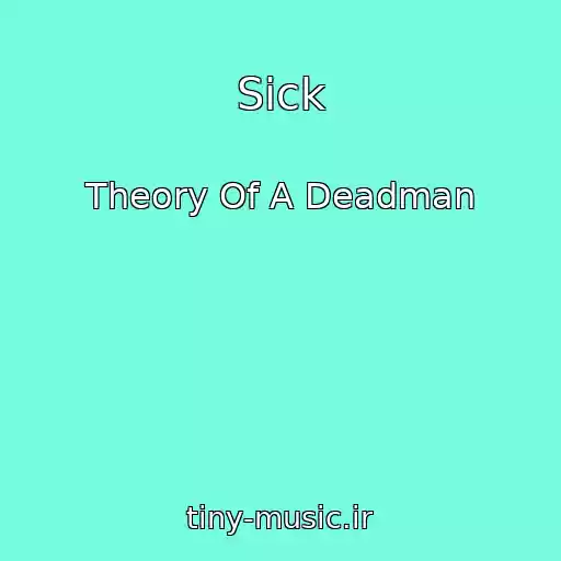 کاور آهنگ Sick از Theory Of A Deadman