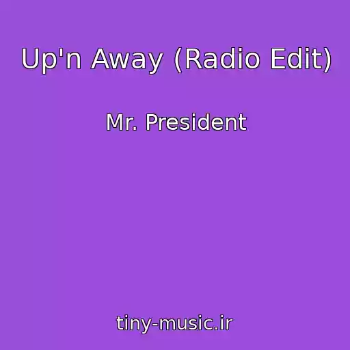 کاور آهنگ Up'n Away (Radio Edit) از Mr. President
