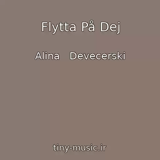 کاور آهنگ Flytta På Dej از Alina   Devecerski