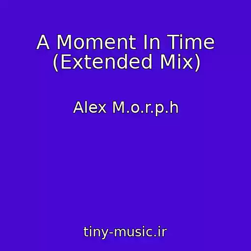 کاور آهنگ A Moment In Time (Extended Mix) از Alex M.o.r.p.h