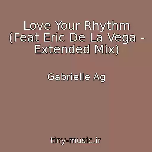 کاور آهنگ Love Your Rhythm (Feat Eric De La Vega - Extended Mix) از Gabrielle Ag