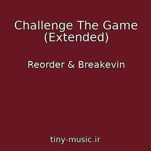 کاور آهنگ Challenge The Game (Extended) از Reorder & Breakevin