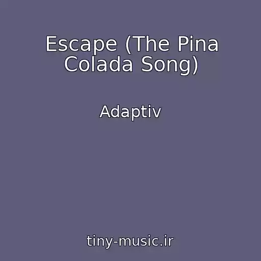 کاور آهنگ Escape (The Pina Colada Song) از Adaptiv