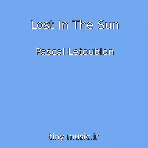 کاور آهنگ Lost In The Sun از Pascal Letoublon