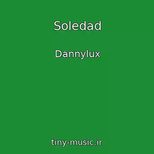 کاور آهنگ Soledad از Dannylux