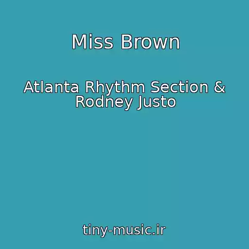 کاور آهنگ Miss Brown از Atlanta Rhythm Section & Rodney Justo
