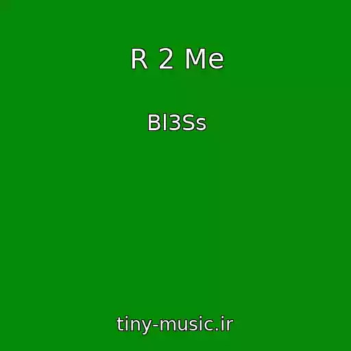 کاور آهنگ R 2 Me از Bl3Ss
