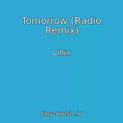 کاور آهنگ Tomorrow (Radio Remix) از Lillix