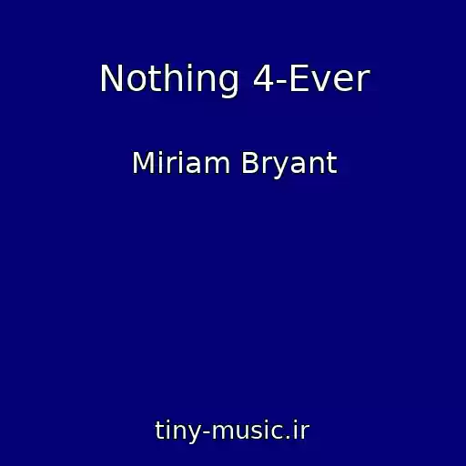 کاور آهنگ Nothing 4-Ever از Miriam Bryant