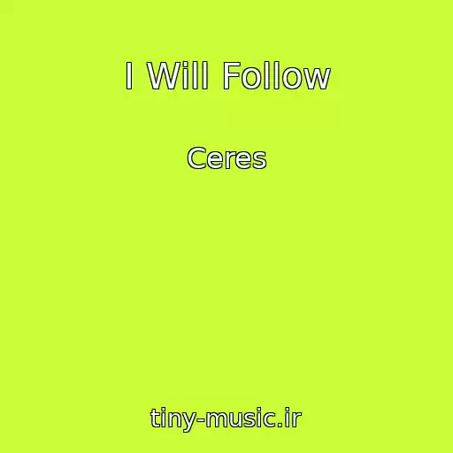 کاور آهنگ I Will Follow از Ceres