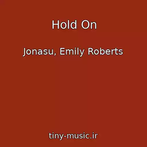 کاور آهنگ Hold On از Jonasu, Emily Roberts