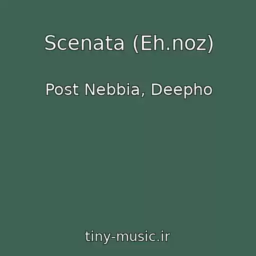 کاور آهنگ Scenata (Eh.noz) از Post Nebbia, Deepho
