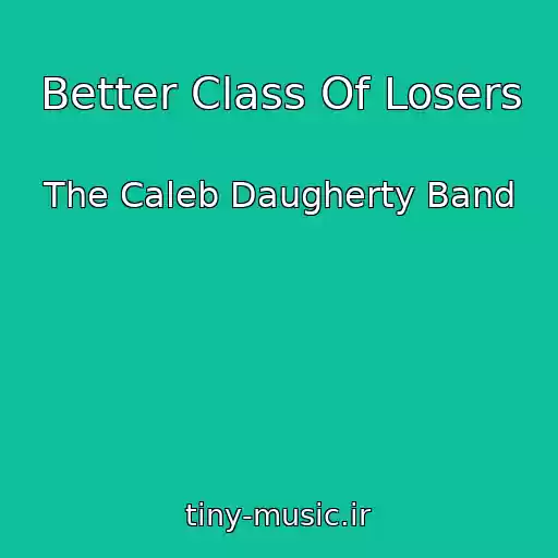 کاور آهنگ Better Class Of Losers از The Caleb Daugherty Band