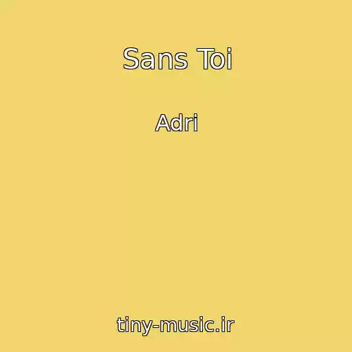 کاور آهنگ Sans Toi از Adri