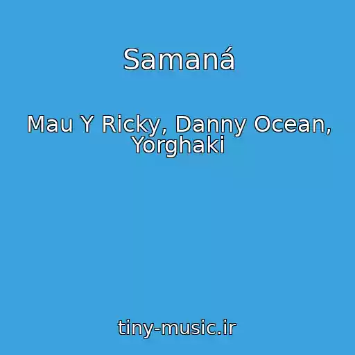 کاور آهنگ Samaná از Mau Y Ricky, Danny Ocean, Yorghaki