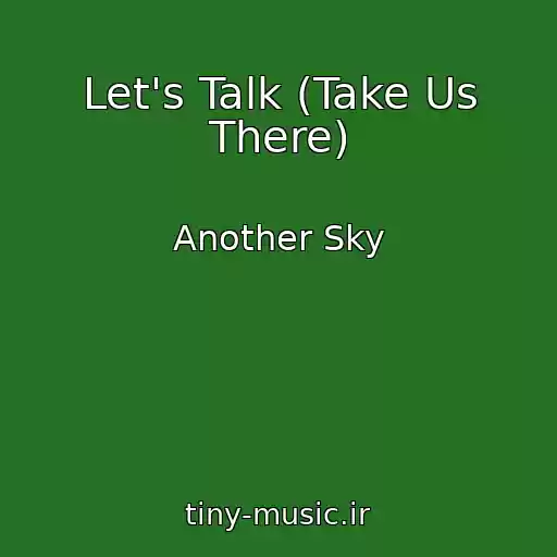 کاور آهنگ Let's Talk (Take Us There) از Another Sky
