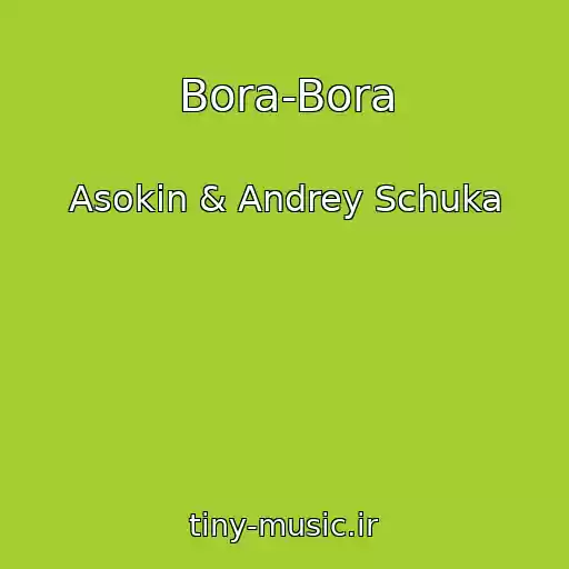 کاور آهنگ Bora-Bora از Asokin & Andrey Schuka